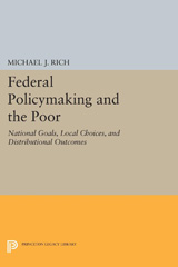 E-book, Federal Policymaking and the Poor : National Goals, Local Choices, and Distributional Outcomes, Rich, Michael J., Princeton University Press