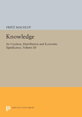 E-book, Knowledge : Its Creation, Distribution and Economic Significance, Volume III : The Economics of Information and Human Capital, Princeton University Press