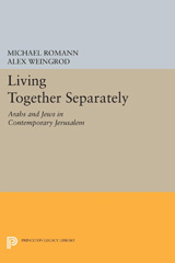 eBook, Living Together Separately : Arabs and Jews in Contemporary Jerusalem, Romann, Michael, Princeton University Press