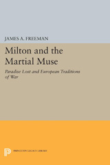 eBook, Milton and the Martial Muse : Paradise Lost and European Traditions of War, Freeman, James A., Princeton University Press