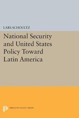 E-book, National Security and United States Policy Toward Latin America, Schoultz, Lars, Princeton University Press