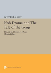 eBook, Noh Drama and The Tale of the Genji : The Art of Allusion in Fifteen Classical Plays, Goff, Janet, Princeton University Press