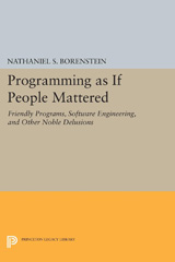 E-book, Programming as if People Mattered : Friendly Programs, Software Engineering, and Other Noble Delusions, Borenstein, Nathaniel S., Princeton University Press