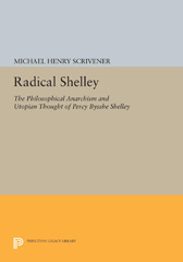 E-book, Radical Shelley : The Philosophical Anarchism and Utopian Thought of Percy Bysshe Shelley, Princeton University Press