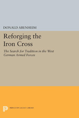 E-book, Reforging the Iron Cross : The Search for Tradition in the West German Armed Forces, Abenheim, Donald, Princeton University Press