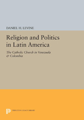 E-book, Religion and Politics in Latin America : The Catholic Church in Venezuela & Colombia, Princeton University Press