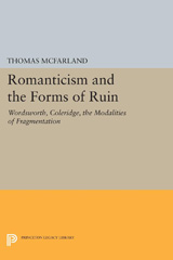 E-book, Romanticism and the Forms of Ruin : Wordsworth, Coleridge, the Modalities of Fragmentation, Princeton University Press
