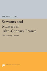E-book, Servants and Masters in 18th-Century France : The Uses of Loyalty, Maza, Sarah C., Princeton University Press