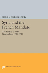 E-book, Syria and the French Mandate : The Politics of Arab Nationalism, 1920-1945, Khoury, Philip Shukry, Princeton University Press