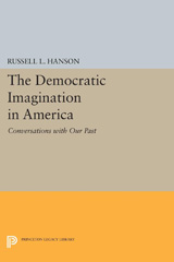 eBook, The Democratic Imagination in America : Conversations with Our Past, Hanson, Russell L., Princeton University Press