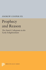 E-book, Prophecy and Reason : The Dutch Collegiants in the Early Enlightenment, Fix, Andrew Cooper, Princeton University Press