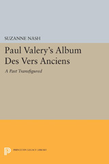 E-book, Paul Valery's Album des Vers Anciens : A Past Transfigured, Nash, Suzanne, Princeton University Press