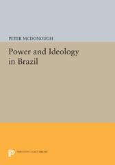 E-book, Power and Ideology in Brazil, McDonough, Peter, Princeton University Press