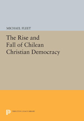 E-book, The Rise and Fall of Chilean Christian Democracy, Princeton University Press