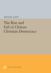 E-book, The Rise and Fall of Chilean Christian Democracy, Fleet, Michael, Princeton University Press