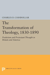 E-book, The Transformation of Theology, 1830-1890 : Positivism and Protestant Thought in Britain and America, Princeton University Press
