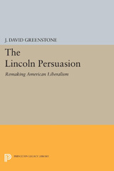 eBook, The Lincoln Persuasion : Remaking American Liberalism, Princeton University Press