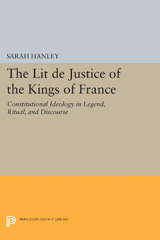 E-book, The Lit de Justice of the Kings of France : Constitutional Ideology in Legend, Ritual, and Discourse, Princeton University Press