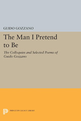 m, The Man I Pretend to Be : The Colloquies and Selected Poems of Guido Gozzano, Princeton University Press
