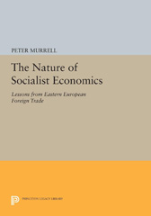 E-book, The Nature of Socialist Economics : Lessons from Eastern European Foreign Trade, Murrell, Peter, Princeton University Press
