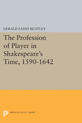 E-book, The Profession of Player in Shakespeare's Time, 1590-1642, Bentley, Gerald Eades, Princeton University Press