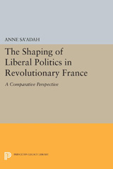 E-book, The Shaping of Liberal Politics in Revolutionary France : A Comparative Perspective, Princeton University Press