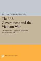 eBook, The U.S. Government and the Vietnam War : Executive and Legislative Roles and Relationships, Part II : 1961-1964, Gibbons, William Conrad, Princeton University Press