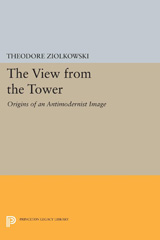 E-book, The View from the Tower : Origins of an Antimodernist Image, Ziolkowski, Theodore, Princeton University Press