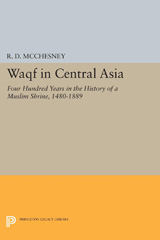 E-book, Waqf in Central Asia : Four Hundred Years in the History of a Muslim Shrine, 1480-1889, Princeton University Press