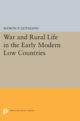 eBook, War and Rural Life in the Early Modern Low Countries, Gutmann, Myron P., Princeton University Press