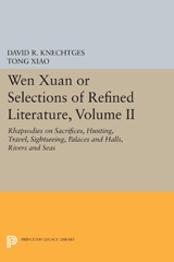 E-book, Wen Xuan or Selections of Refined Literature : Rhapsodies on Sacrifices, Hunting, Travel, Sightseeing, Palaces and Halls, Rivers and Seas, Princeton University Press