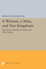 E-book, A Woman, A Man, and Two Kingdoms : The Story of Madame d'Épinay and Abbe Galiani, Princeton University Press