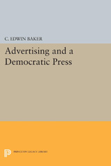 E-book, Advertising and a Democratic Press, Baker, C. Edwin, Princeton University Press