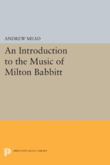 E-book, An Introduction to the Music of Milton Babbitt, Princeton University Press