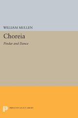 E-book, Choreia : Pindar and Dance, Mullen, William, Princeton University Press