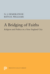 E-book, A Bridging of Faiths : Religion and Politics in a New England City, Princeton University Press