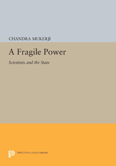 E-book, A Fragile Power : Scientists and the State, Mukerji, Chandra, Princeton University Press