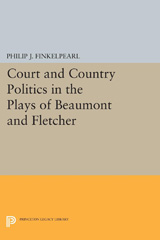 E-book, Court and Country Politics in the Plays of Beaumont and Fletcher, Princeton University Press
