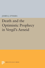 E-book, Death and the Optimistic Prophecy in Vergil's AENEID, O'Hara, James J., Princeton University Press