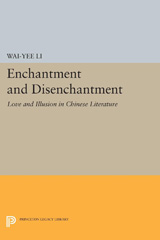 E-book, Enchantment and Disenchantment : Love and Illusion in Chinese Literature, Princeton University Press