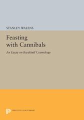 eBook, Feasting With Cannibals : An Essay on Kwakiutl Cosmology, Walens, Stanley, Princeton University Press