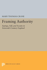 eBook, Framing Authority : Sayings, Self, and Society in Sixteenth-Century England, Princeton University Press