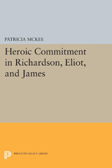eBook, Heroic Commitment in Richardson, Eliot, and James, Princeton University Press