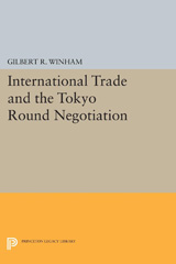 E-book, International Trade and the Tokyo Round Negotiation, Winham, Gilbert R., Princeton University Press