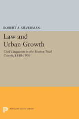 E-book, Law and Urban Growth : Civil Litigation in the Boston Trial Courts, 1880-1900, Princeton University Press