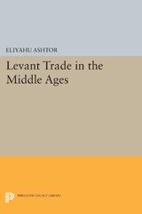 E-book, Levant Trade in the Middle Ages, Ashtor, Eliyahu, Princeton University Press