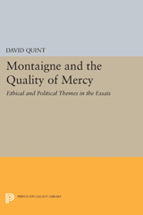E-book, Montaigne and the Quality of Mercy : Ethical and Political Themes in the Essais, Quint, David, Princeton University Press