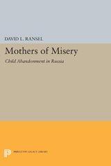 E-book, Mothers of Misery : Child Abandonment in Russia, Princeton University Press