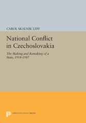 eBook, National Conflict in Czechoslovakia : The Making and Remaking of a State, 1918-1987, Leff, Carol Skalnik, Princeton University Press