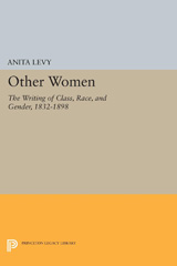 E-book, Other Women : The Writing of Class, Race, and Gender, 1832-1898, Levy, Anita, Princeton University Press